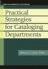 Practical Strategies for Cataloging Departments