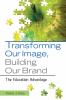 Transforming Our Image Building Our Brand