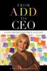 From A.D.D. to CEO