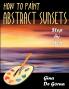 How to Paint Abstract Sunsets
