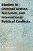 Studies in Criminal Justice Terrorism and International Political Conflicts