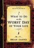 What To Do On The Worst Day of Your Life