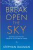 Break Open the Sky