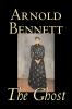 The Ghost by Arnold Bennett Fiction Literary