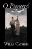 O Pioneers! by Willa Cather Fiction Literary Classics