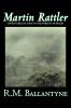 Martin Rattler by R.M. Ballantyne Fiction Action & Adventure