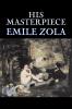 His Masterpiece by Emile Zola Fiction Literary Classics