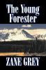 The Young Forester by Zane Grey Fiction Western Historical