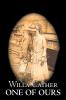 One of Ours by Willa Cather Fiction Classics