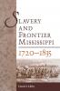 Slavery and Frontier Mississippi 1720-1835