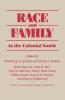 Race and Family in the Colonial South