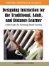 Designing Instruction for the Traditional Adult and Distance Learner