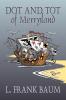 Dot and Tot of Merryland by L. Frank Baum Fiction Fantasy Fairy Tales Folk Tales Legends & Mythology