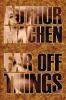 Far Off Things by Arthur Machen History Biography & Autobiography Literary