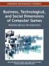 Business Technological and Social Dimensions of Computer Games