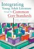 Integrating Young Adult Literature Through the Common Core Standards