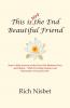This is Not the End Beautiful Friend