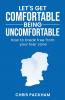 Let's Get Comfortable Being Uncomfortable