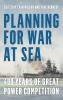 Planning for War at Sea