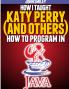 How I taught  Katy Perry (and others)  to program in Java