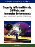 Security in Virtual Worlds 3D Webs and Immersive Environments