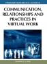 Communication Relationships and Practices in Virtual Work