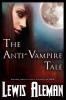 The Anti-Vampire Tale (the Anti-Vampire Tale Book 1)