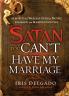 Satan You Can't Have My Marriage
