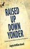 Raised Up Down Yonder
