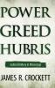 Power Greed and Hubris