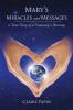 Mary's Miracles and Messages - a True Story of a Visionary's Journey