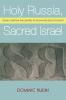 Holy Russia Sacred Israel