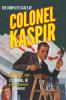 The Complete Cases of Colonel Kaspir Volume 1