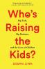 Who's Raising the Kids?