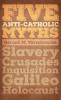 Five Anti-Catholic Myths