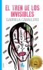El tren de los invisibles