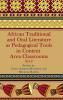 African Traditional and Oral Literature as Pedagocal Tools in Content Area Classrooms K-12 (Hc)