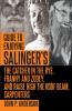 Guide to Enjoying Salinger's The Catcher in the Rye Franny and Zooey and Raise High the Roof Beam Carpenters