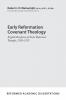 Early Reformation Covenant Theology