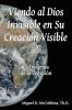 Viendo al Dios Invisible en Su Creación Visible