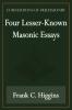 Four Lesser-Known Masonic Essays (Foundations of Freemasonry Series)