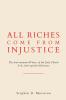 All Riches Come from Injustice