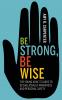 Be Strong Be Wise