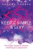 K.I.S.S. (Keep It Simple & Sexy)