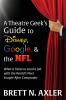 A Theatre Geek's Guide to Disney Google and the NFL