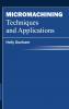 Micromachining Techniques and Applications