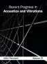 Recent Progress in Acoustics and Vibrations