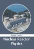 Nuclear Reactor Physics