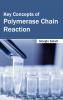 Key Concepts of Polymerase Chain Reaction