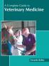 A Complete Guide to Veterinary Medicine